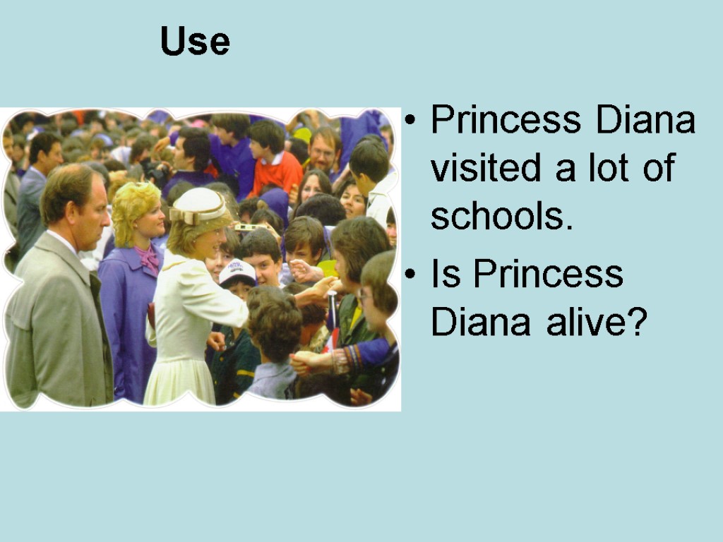 Use Princess Diana visited a lot of schools. Is Princess Diana alive?